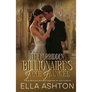Ashton The Forbidden Billionaire's Fake Fiancée: When Pretend Becomes Forever (Coastal Elite Billionaire Romance Series) Ashton The Forbidden Billionaire's Fake Fiancée: When Pretend Becomes Forever (Coastal Elite Billionaire Romance Series)