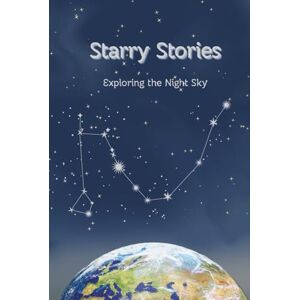 Gilligan, Rae Starry Stories: Exploring the Night Sky Gilligan, Rae Starry Stories: Exploring the Night Sky