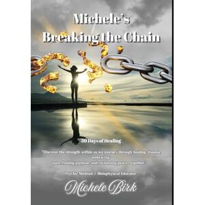 Birk, Michele Michele's Breaking the Chain Birk, Michele Michele's Breaking the Chain