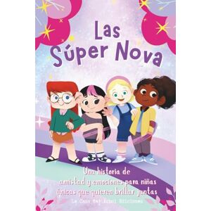EDICIONES, LA CASA DEL ÁRBOL Autoestima para niñas de 7-11años: Las Súper Nova — Historias mágicas para aprender a quererse, creer en sí mismas y brillar con confianza. EDICIONES, LA CASA DEL ÁRBOL Autoestima para niñas de 7-11años: Las Súper Nova — Historias mágicas para aprender a quererse, creer en sí mismas y brillar con confianza.