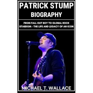 Wallace, Michael T. Patrick Stump Biography: From Fall Out Boy to Global Rock Stardom – The Life and Legacy of an Icon Wallace, Michael T. Patrick Stump Biography: From Fall Out Boy to Global Rock Stardom – The Life and Legacy of an Icon