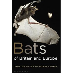 Dietz Bats of Britain and Europe (Bloomsbury Naturalist) Dietz Bats of Britain and Europe (Bloomsbury Naturalist)