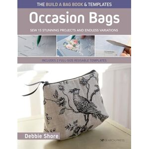 Shore, Debbie The Build a Bag Book: Occasion Bags (paperback edition): Sew 15 stunning projects and endless variations; includes 2 full-size reusable templates Shore, Debbie The Build a Bag Book: Occasion Bags (paperback edition): Sew 15 stunning projects and endless variations; includes 2 full-size reusable templates