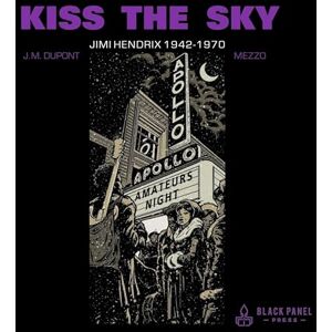 Dupont, J.M. Kiss the Sky: Jimi Hendrix 1942-1970 Dupont, J.M. Kiss the Sky: Jimi Hendrix 1942-1970