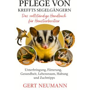 NEUMANN, GERT PFLEGE VON KREFFTS SEGELGÄNGERN: Das vollständige Handbuch für Haustierbesitzer Unterbringung, Fütterung, Gesundheit, Lebensraum, Haltung und Zuchttipps NEUMANN, GERT PFLEGE VON KREFFTS SEGELGÄNGERN: Das vollständige Handbuch für Haustierbesitzer Unterbringung, Fütterung, Gesundheit, Lebensraum, Haltung und Zuchttipps