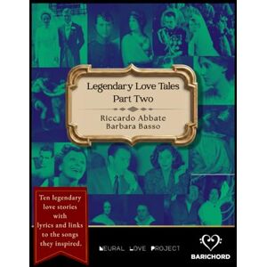 Abbate, Riccardo Legendary Love Tales: Part Two: Ten More Epic Romances with Lyrics and Links to the Songs They Inspired Abbate, Riccardo Legendary Love Tales: Part Two: Ten More Epic Romances with Lyrics and Links to the Songs They Inspired