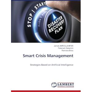 Amrollahifar, Jamak Smart Crisis Management: Strategies Based on Artificial Intelligence Amrollahifar, Jamak Smart Crisis Management: Strategies Based on Artificial Intelligence