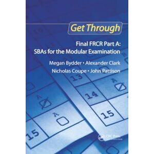 Megan Bydder Get Through Final FRCR Part A: SBAs for the Modular Examination Megan Bydder Get Through Final FRCR Part A: SBAs for the Modular Examination