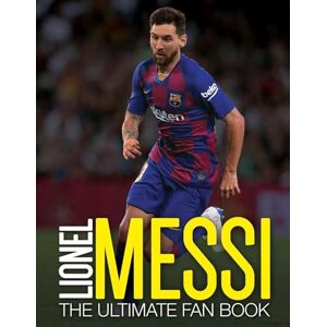 Perez, Mike Lionel Messi Fan Book: The Ultimate Fan Book (The Ultimate Football Fan Book) Perez, Mike Lionel Messi Fan Book: The Ultimate Fan Book (The Ultimate Football Fan Book)