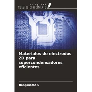 S, Ranganatha Materiales de electrodos 2D para supercondensadores eficientes S, Ranganatha Materiales de electrodos 2D para supercondensadores eficientes