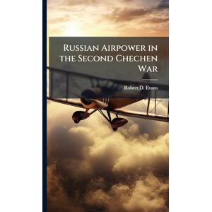 Evans, Robert D Russian Airpower in the Second Chechen War Evans, Robert D Russian Airpower in the Second Chechen War