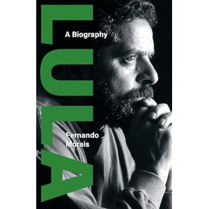 Morais, Fernando Lula: A Biography Morais, Fernando Lula: A Biography