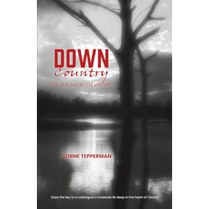 Tepperman, Lorne Down Country: 2 (Rachel Tile Mysteries) Tepperman, Lorne Down Country: 2 (Rachel Tile Mysteries)