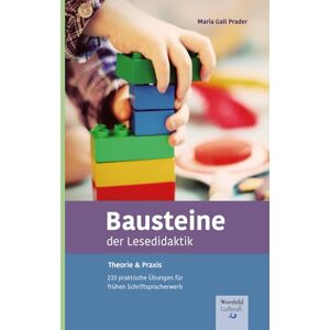 Gall Prader, Dr. Maria Bausteine der Lesedidaktik: Theorie & Praxis 233 praktische Übungen für frühen Schriftspracherwerb Gall Prader, Dr. Maria Bausteine der Lesedidaktik: Theorie & Praxis 233 praktische Übungen für frühen Schriftspracherwerb
