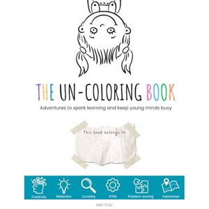 Piccioli, Audrey The Uncoloring Book: Adventures to spark learning and keep young minds busy Piccioli, Audrey The Uncoloring Book: Adventures to spark learning and keep young minds busy