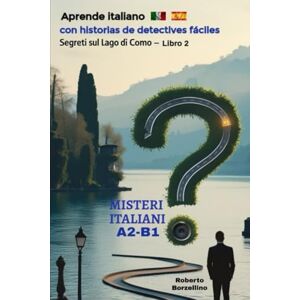 Borzellino, Roberto Segreti sul Lago di Como: Aprende italiano con historias de detectives fáciles A2/B1 (Misteri Italiani Libro 2) (Misteri Italiani – Aprende italiano con historias de detectives A2/B1) Borzellino, Roberto Segreti sul Lago di Como: Aprende italiano con historias de detectives fáciles A2/B1 (Misteri Italiani Libro 2) (Misteri Italiani – Aprende italiano con historias de detectives A2/B1)