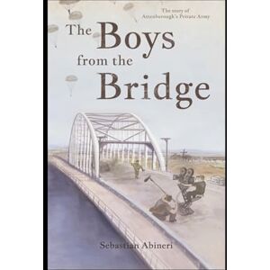 Abineri, Sebastian The Boys from the Bridge The Story of Attenborough's Private Army Abineri, Sebastian The Boys from the Bridge The Story of Attenborough's Private Army