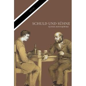 Dostojewski, Fjoder Michailowitsch Schuld und Sühne: Mit Epilog und Nachwort, Ein Roman über Schuld, Gerechtigkeit und Erlösung (BRÜCKE Verlag) Dostojewski, Fjoder Michailowitsch Schuld und Sühne: Mit Epilog und Nachwort, Ein Roman über Schuld, Gerechtigkeit und Erlösung (BRÜCKE Verlag)