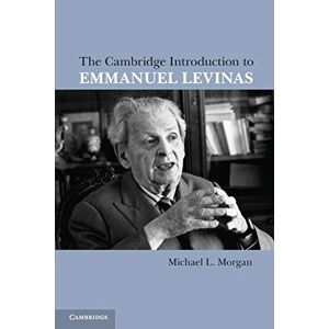 Morgan, Michael L. The Cambridge Introduction to Emmanuel Levinas Morgan, Michael L. The Cambridge Introduction to Emmanuel Levinas