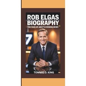 D. King, Tommie ROB ELGAS BIOGRAPHY: The Face of ABC7’s Evening News D. King, Tommie ROB ELGAS BIOGRAPHY: The Face of ABC7’s Evening News