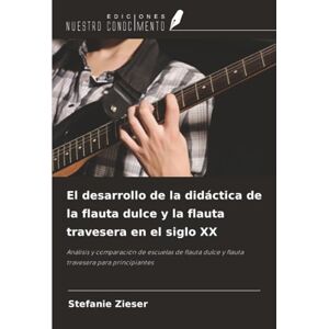 Zieser, Stefanie El desarrollo de la didáctica de la flauta dulce y la flauta travesera en el siglo XX: Análisis y comparación de escuelas de flauta dulce y flauta travesera para principiantes Zieser, Stefanie El desarrollo de la didáctica de la flauta dulce y la flauta travesera en el siglo XX: Análisis y comparación de escuelas de flauta dulce y flauta travesera para principiantes