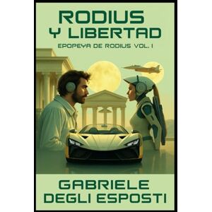 Degli Esposti, Gabriele Rodius y libertd: Epopeya de Rodius Vol. 1 Degli Esposti, Gabriele Rodius y libertd: Epopeya de Rodius Vol. 1