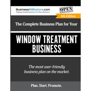 Blake, Terry Allan The Complete Business Plan for Your Window Treatment Business Blake, Terry Allan The Complete Business Plan for Your Window Treatment Business