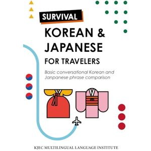 Multilingual Language Institute, KJEC Survival Korean & Japanese for travelers: basic conversational Korean and Japanese phrase comparison Multilingual Language Institute, KJEC Survival Korean & Japanese for travelers: basic conversational Korean and Japanese phrase comparison