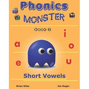 Giles, Brian Phonics Monster Book 2: Short Vowels: Volume 2 Giles, Brian Phonics Monster Book 2: Short Vowels: Volume 2