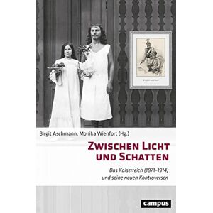 Zwischen Licht und Schatten: Das Kaiserreich (1871-1914) und seine neuen Kontroversen Zwischen Licht und Schatten: Das Kaiserreich (1871-1914) und seine neuen Kontroversen