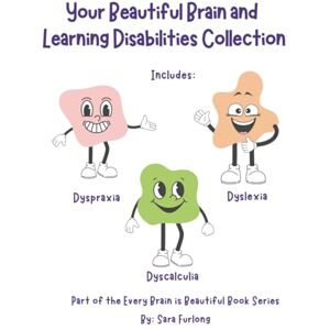 Furlong, Sara Your Beautiful Brain and Learning Disabilities Collection: Part of the Every Brain is Beautiful Series (Every Brain is Beautiful-Explaining Neurodiversity for Children 3-10) Furlong, Sara Your Beautiful Brain and Learning Disabilities Collection: Part of the Every Brain is Beautiful Series (Every Brain is Beautiful-Explaining Neurodiversity for Children 3-10)