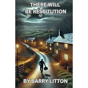 Litton, Mr Barry There Will Be Restitution Litton, Mr Barry There Will Be Restitution