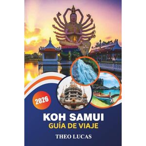 LUCAS, THEO Koh Samui Guía de viaje 2026: Explora playas impresionantes, sitios culturales, emocionantes aventuras y delicias culinarias para la mejor escapada tropical. LUCAS, THEO Koh Samui Guía de viaje 2026: Explora playas impresionantes, sitios culturales, emocionantes aventuras y delicias culinarias para la mejor escapada tropical.