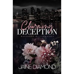 Diamond, Jaine Charming Deception: A Billionaire Fake Fiancé Romance (Bayshore Billionaires) Diamond, Jaine Charming Deception: A Billionaire Fake Fiancé Romance (Bayshore Billionaires)