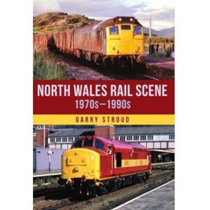 Stroud, Garry North Wales Rail Scene: 1970s – 1990s Stroud, Garry North Wales Rail Scene: 1970s – 1990s