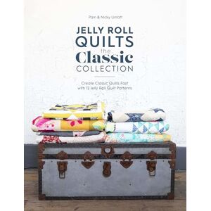 Lintott, Nicky Jelly Roll Quilts: The Classic Collection: Create classic quilts fast with 12 jelly roll quilt patterns Lintott, Nicky Jelly Roll Quilts: The Classic Collection: Create classic quilts fast with 12 jelly roll quilt patterns