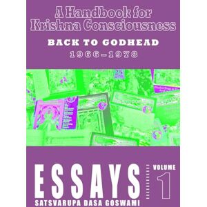 Goswami, Satsvarupa Dasa Essays Volume 1: A Handbook for Krishna Consciousness Goswami, Satsvarupa Dasa Essays Volume 1: A Handbook for Krishna Consciousness