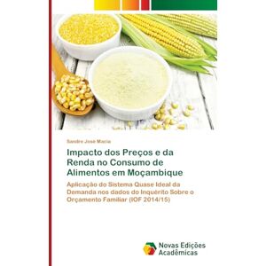 Macia, Sandre José Impacto dos Preços e da Renda no Consumo de Alimentos em Moçambique: Aplicação do Sistema Quase Ideal da Demanda nos dados do Inquérito Sobre o Orçamento Familiar (IOF 2014/15) Macia, Sandre José Impacto dos Preços e da Renda no Consumo de Alimentos em Moçambique: Aplicação do Sistema Quase Ideal da Demanda nos dados do Inquérito Sobre o Orçamento Familiar (IOF 2014/15)