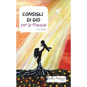 Madziro, Esther Consigli di Dio per le Mamme: Volume 1 Madziro, Esther Consigli di Dio per le Mamme: Volume 1