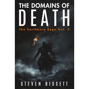Bissett, Steven The Domains of Death: The Earthborn Saga Vol. X Bissett, Steven The Domains of Death: The Earthborn Saga Vol. X