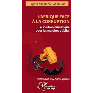 Lokpatchu Bahemuka, Roger L'Afrique face à la corruption: La solution numérique pour les marchés publics Lokpatchu Bahemuka, Roger L'Afrique face à la corruption: La solution numérique pour les marchés publics