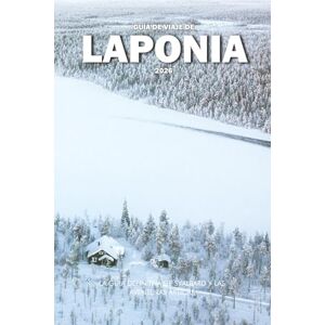 Wilder, Steve GUÍA DE VIAJE DE LAPONIA 2026: La guía definitiva de Svalbard y las aventuras árticas Wilder, Steve GUÍA DE VIAJE DE LAPONIA 2026: La guía definitiva de Svalbard y las aventuras árticas