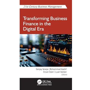 Transforming Business Finance in the Digital Era (21st Century Business Management) Transforming Business Finance in the Digital Era (21st Century Business Management)