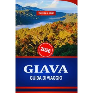 Stone, Theresia A. GIAVA GUIDA DI VIAGGIO 2026: Scopri il turismo e le esperienze locali dell'arcipelago indonesiano Stone, Theresia A. GIAVA GUIDA DI VIAGGIO 2026: Scopri il turismo e le esperienze locali dell'arcipelago indonesiano