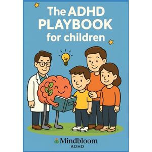 THORNE, Dr. JAMES ADHD Playbook for Children (Ages 5–12): A Structured, Evidence-Based Guide for Emotional Regulation, Focus, and Social Skills THORNE, Dr. JAMES ADHD Playbook for Children (Ages 5–12): A Structured, Evidence-Based Guide for Emotional Regulation, Focus, and Social Skills