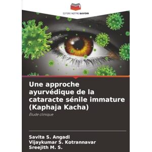 Angadi, Savita S. Une approche ayurvédique de la cataracte sénile immature (Kaphaja Kacha): Étude clinique Angadi, Savita S. Une approche ayurvédique de la cataracte sénile immature (Kaphaja Kacha): Étude clinique