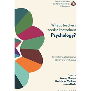 Jeremy Monsen Why do Teachers Need to Know About Psychology?: Strengthening Professional Identity and Well-Being (Personal, Social and Emotional Perspectives for Educators) Jeremy Monsen Why do Teachers Need to Know About Psychology?: Strengthening Professional Identity and Well-Being (Personal, Social and Emotional Perspectives for Educators)