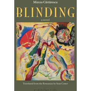 Mircea Cartarescu Blinding : Volume 1 Mircea Cartarescu Blinding : Volume 1