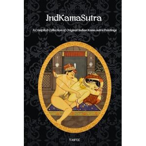Tasfee Indkamasutra: A Compiled Collection of Original Indian Kama sutra Paintings Tasfee Indkamasutra: A Compiled Collection of Original Indian Kama sutra Paintings