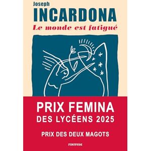 INCARDONA, Joseph Le monde est fatigué Prix Femina des Lycéens 2025 INCARDONA, Joseph Le monde est fatigué Prix Femina des Lycéens 2025